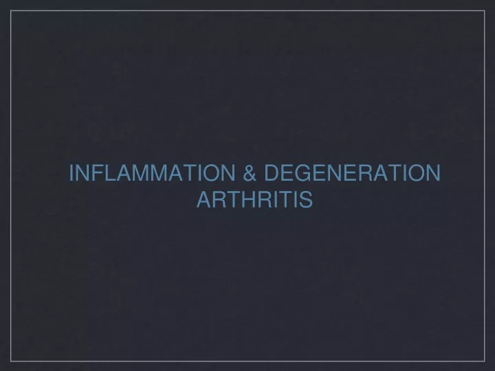 inflammation degeneration arthritis