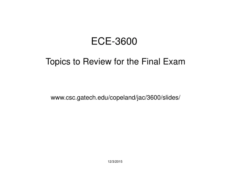 ece 3600 topics to review for the final exam