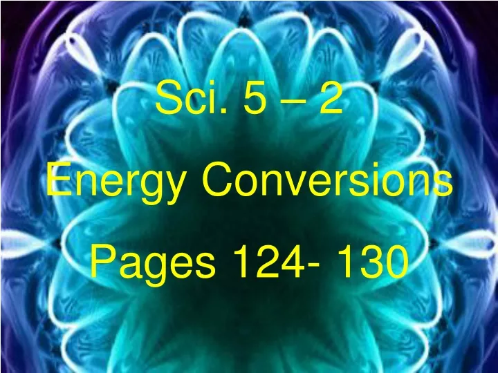 sci 5 2 energy conversions pages 124 130