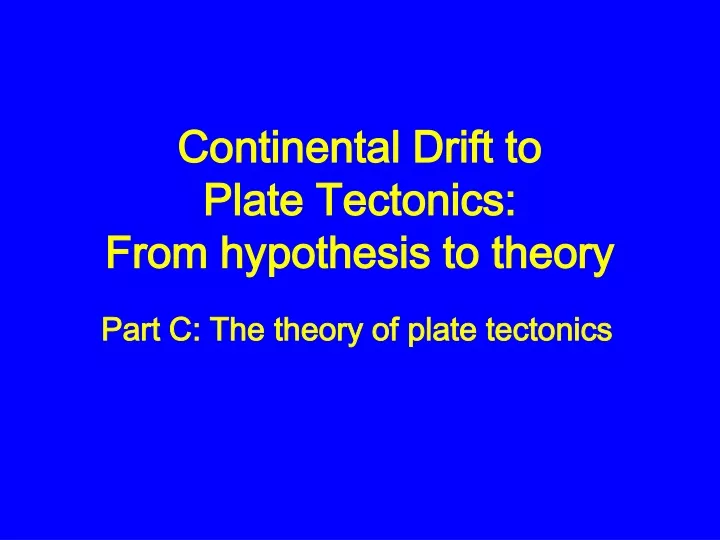 continental drift to plate tectonics from hypothesis to theory