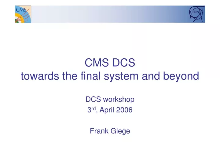 cms dcs towards the final system and beyond