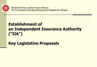 Establishment of  an Independent Insurance Authority (“IIA”) Key Legislative Proposals