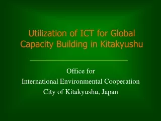 Utilization of ICT for Global Capacity Building in Kitakyushu