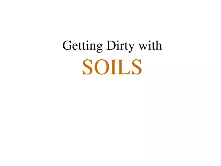 getting dirty with soils