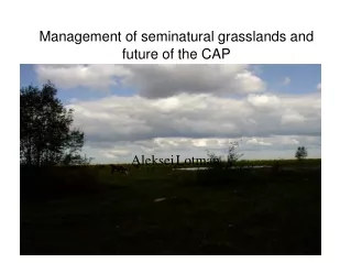 Management of  seminatural  grasslands  and future of the CAP