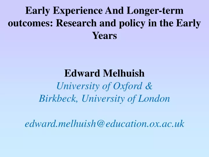 early experience and longer term outcomes