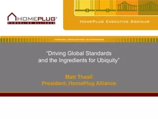 “Driving Global Standards and the Ingredients for Ubiquity”