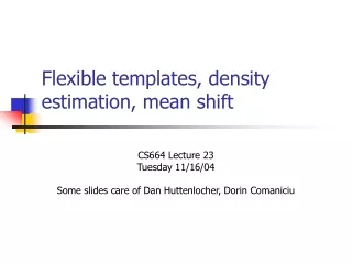 Flexible templates, density estimation, mean shift