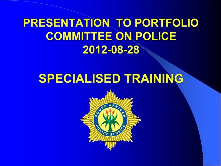 presentation to portfolio committee on police 2012 08 28 specialised training