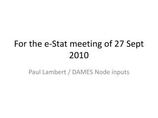 For the e-Stat meeting of 27 Sept 2010