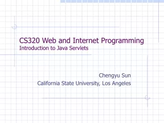 CS320 Web and Internet Programming Introduction to Java Servlets