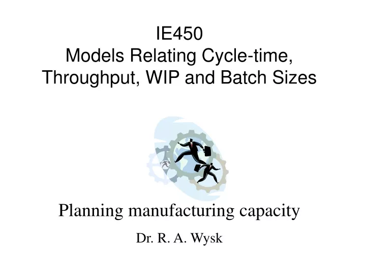 ie450 models relating cycle time throughput wip and batch sizes