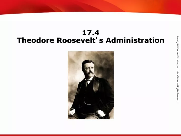 17 4 theodore roosevelt s administration