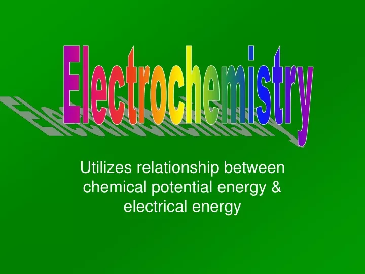 utilizes relationship between chemical potential energy electrical energy