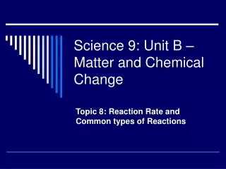Science 9: Unit B – Matter and Chemical Change