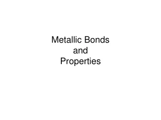 Metallic Bonds  and  Properties