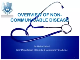 OVERVIEW OF NON- COMMUNICABLE DISEASE