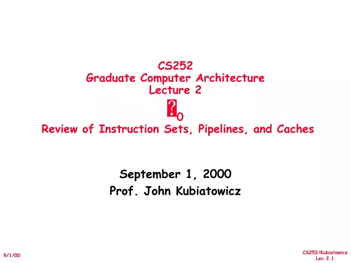 cs252 graduate computer architecture lecture 2 0 review of instruction sets pipelines and caches