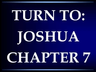 TURN TO: JOSHUA CHAPTER 7