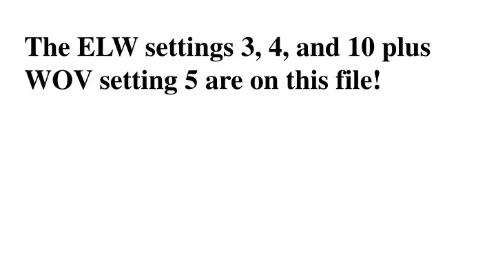 the elw settings 3 4 and 10 plus wov setting