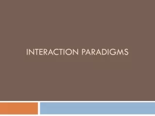 INTERACTION PARADIGMS