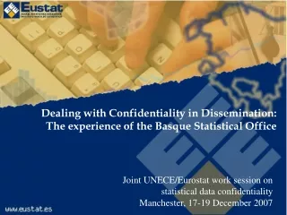 Dealing with Confidentiality in Dissemination: The experience of the Basque Statistical  Office
