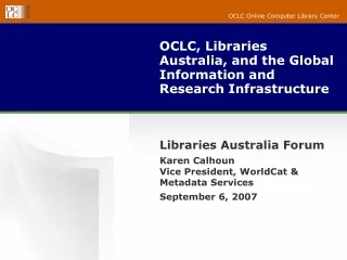 OCLC, Libraries Australia, and the Global Information and Research Infrastructure