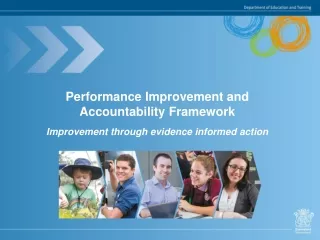 Performance Improvement and Accountability Framework Improvement through evidence informed action
