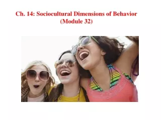 Ch. 14: Sociocultural Dimensions of Behavior (Module 32)