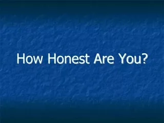 How Honest Are You?