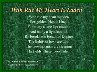 With Rue My Heart Is Laden