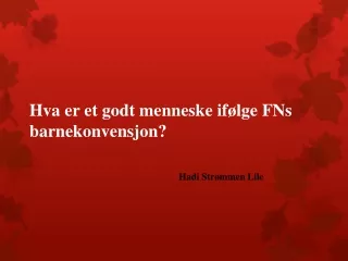 Hva er et godt menneske ifølge FNs barnekonvensjon?