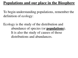 Populations and our place in the Biosphere To begin understanding populations, remember the