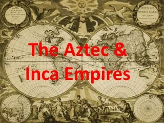 The Aztec &amp; Inca Empires