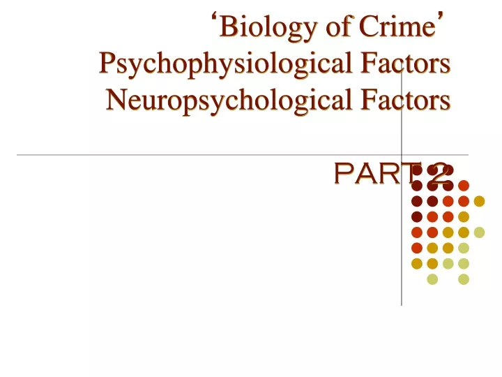 biology of crime psychophysiological factors neuropsychological factors part 2
