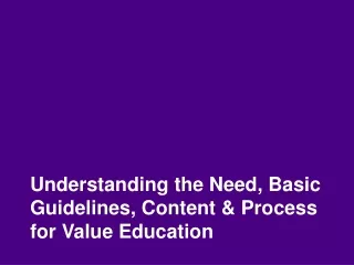 Understanding the Need, Basic Guidelines, Content &amp; Process for Value Education