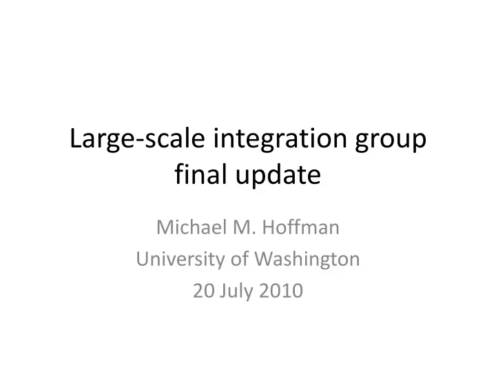 large scale integration group final update