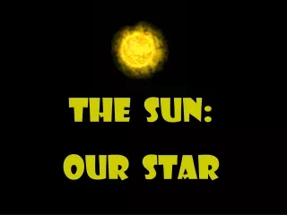 The  Sun: Our  star