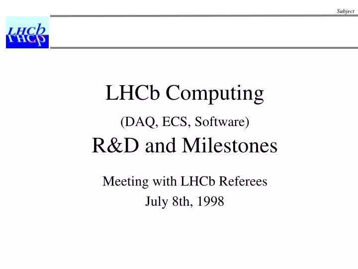 lhcb computing daq ecs software r d and milestones