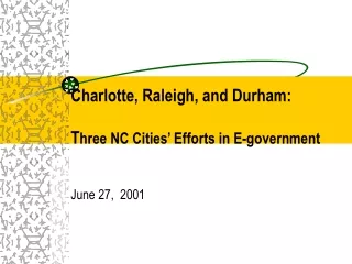 Charlotte, Raleigh, and Durham: T hree NC Cities’ Efforts in E-government