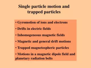 Single particle motion and trapped particles