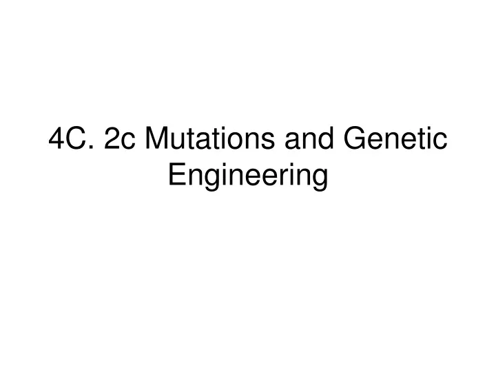 4c 2c mutations and genetic engineering