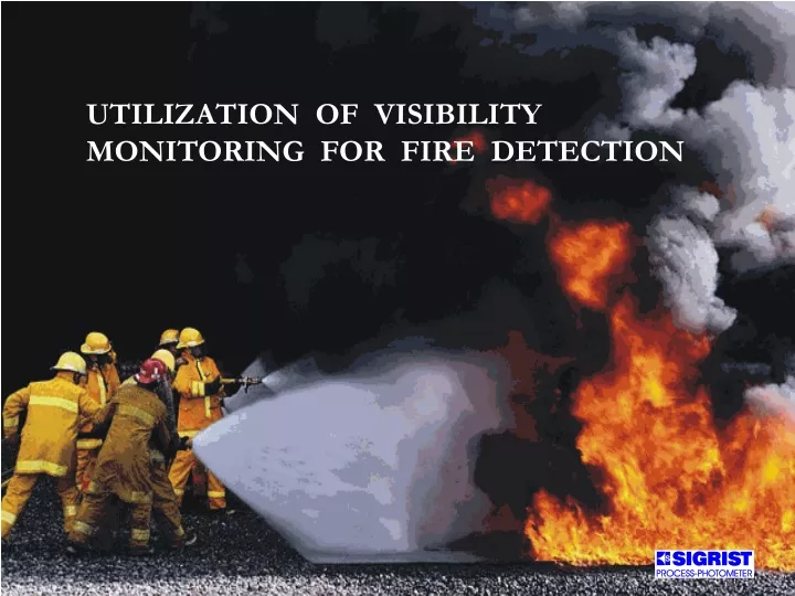 utilization of visibility monitoring for fire