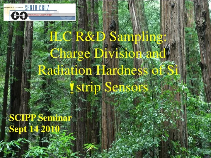 ilc r d sampling charge division and radiation