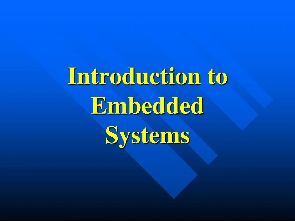 PPT - Introduction to Embedded Systems: Concepts, Components, and ...