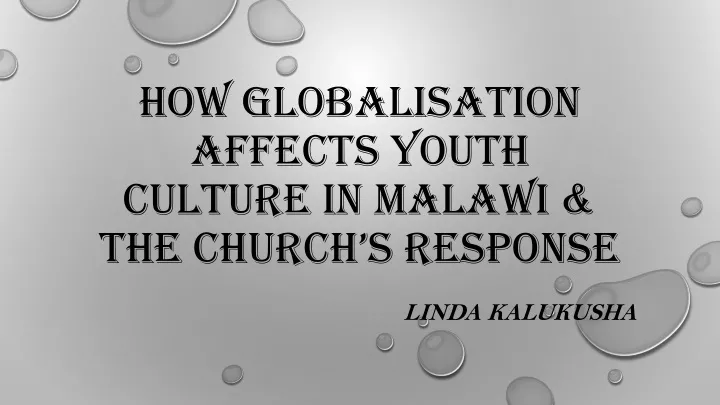 how globalisation affects youth culture in malawi the church s response