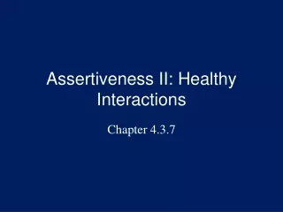 Assertiveness II: Healthy Interactions