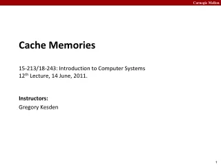 Cache Memories 15-213/18-243: Introduction to Computer Systems 12 th  Lecture, 14 June, 2011.