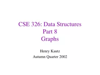 CSE 326: Data Structures Part 8 Graphs