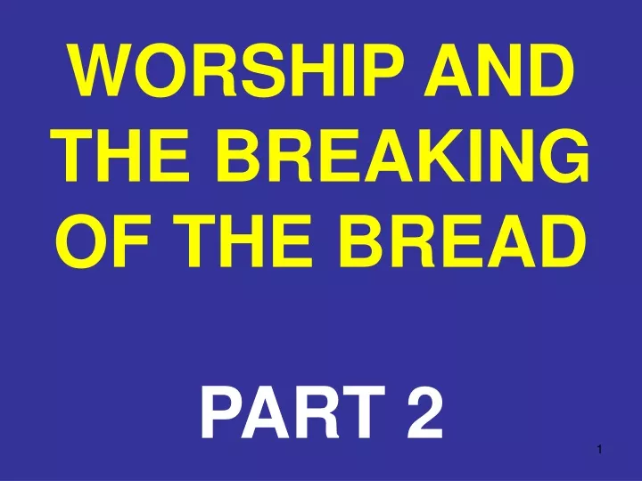 worship and the breaking of the bread part 2